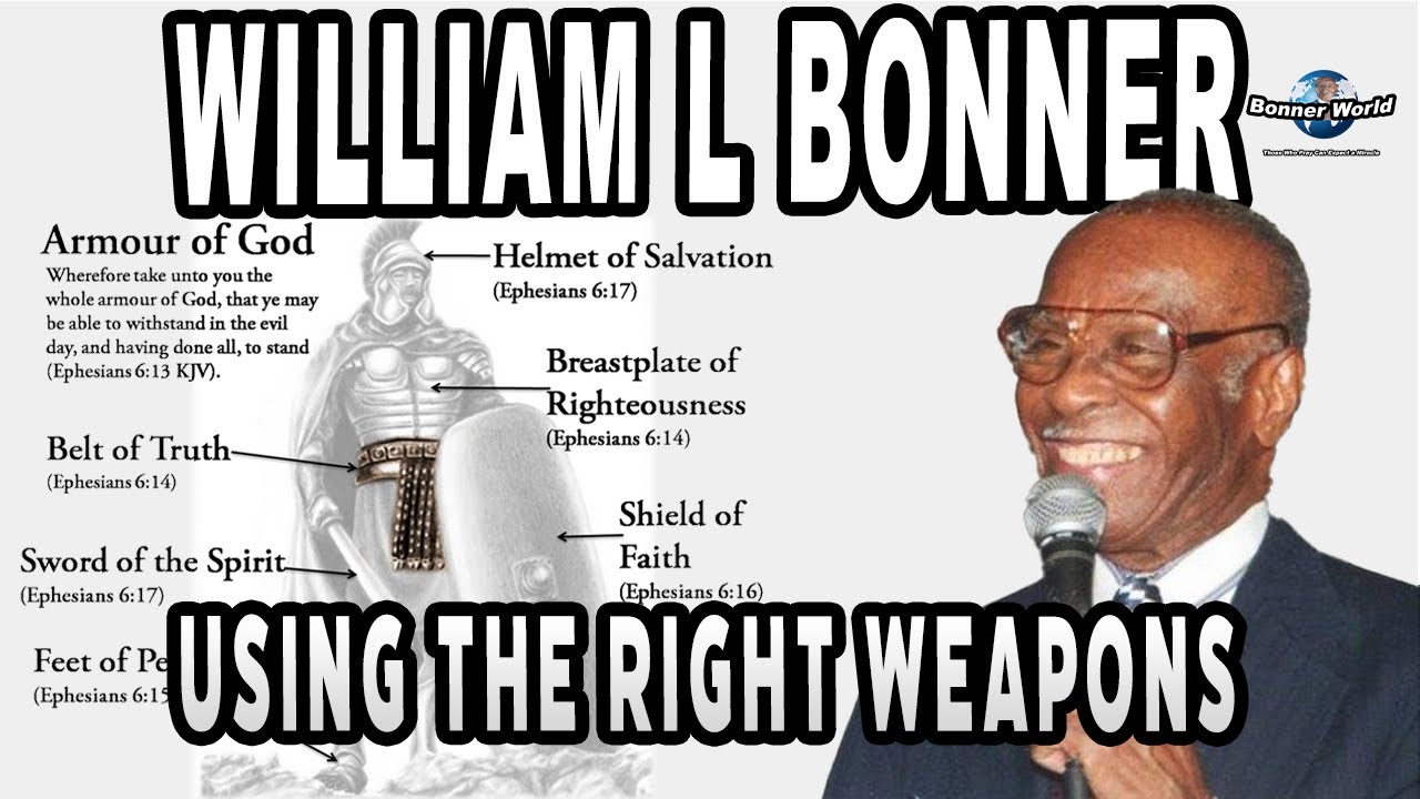 Bishop William L Bonner - Using The Right Weapon