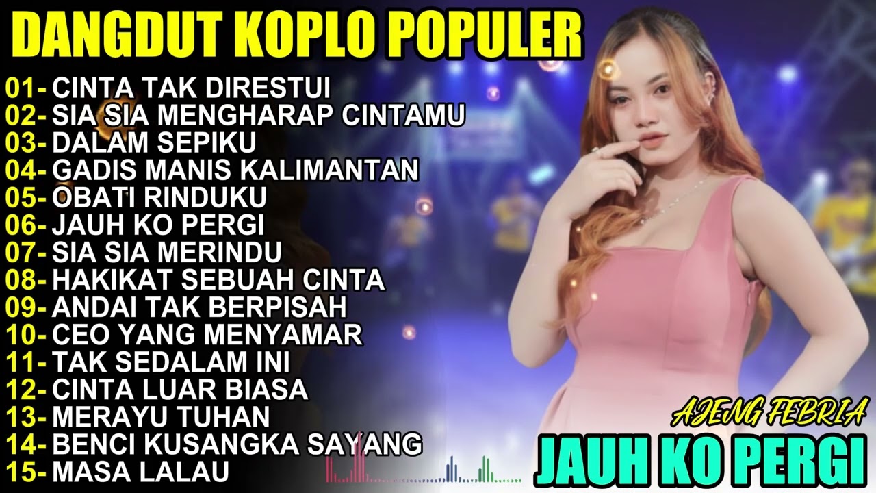 FULL ALBUM KOPLO AJENG FEBRIA - CINTA TAK DIRESTUI PALING ENAK Teman Kerja & Perjalanan (Kompilasi 2