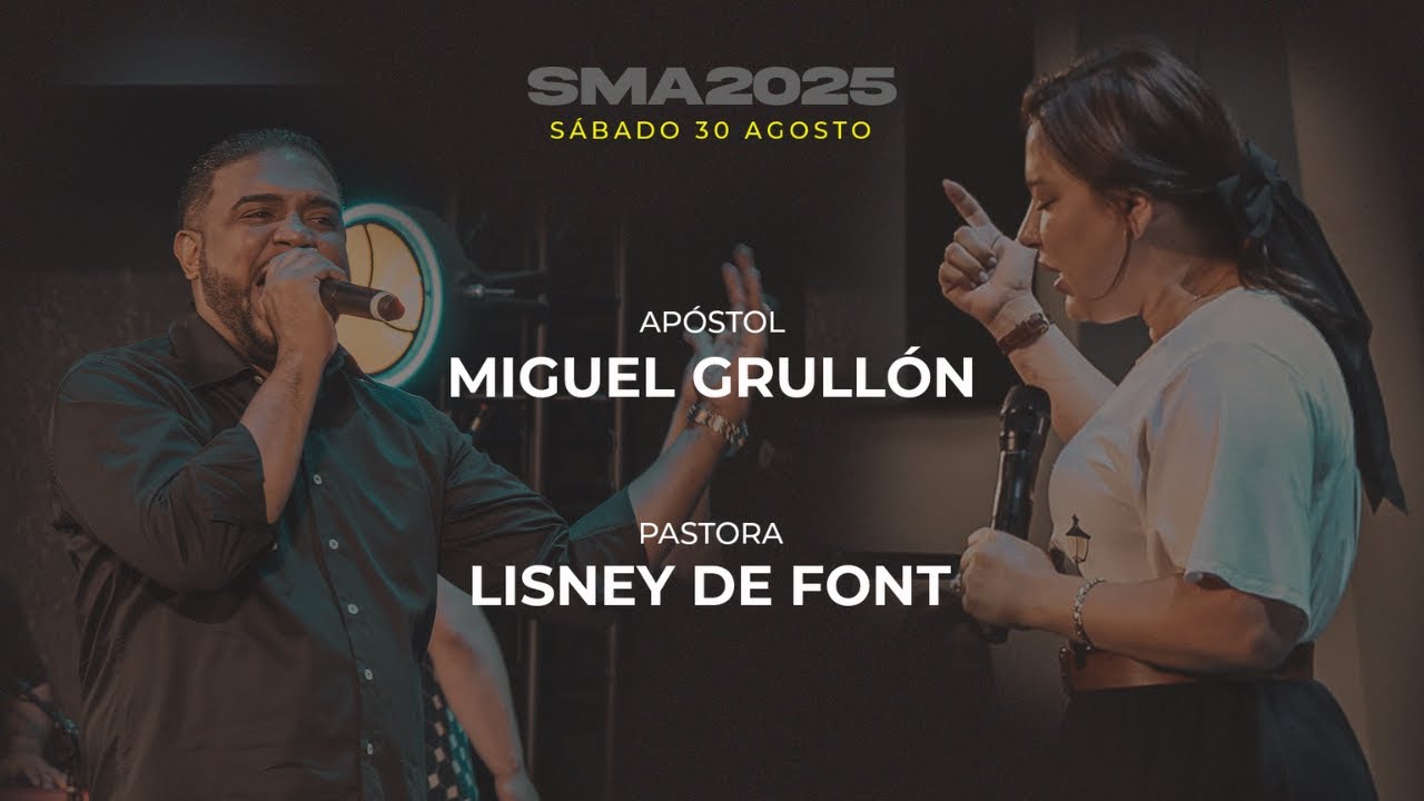 SMA 2025 | SÁBADO | Apóstol Miguel Grullón - Pastora Lisney De Font