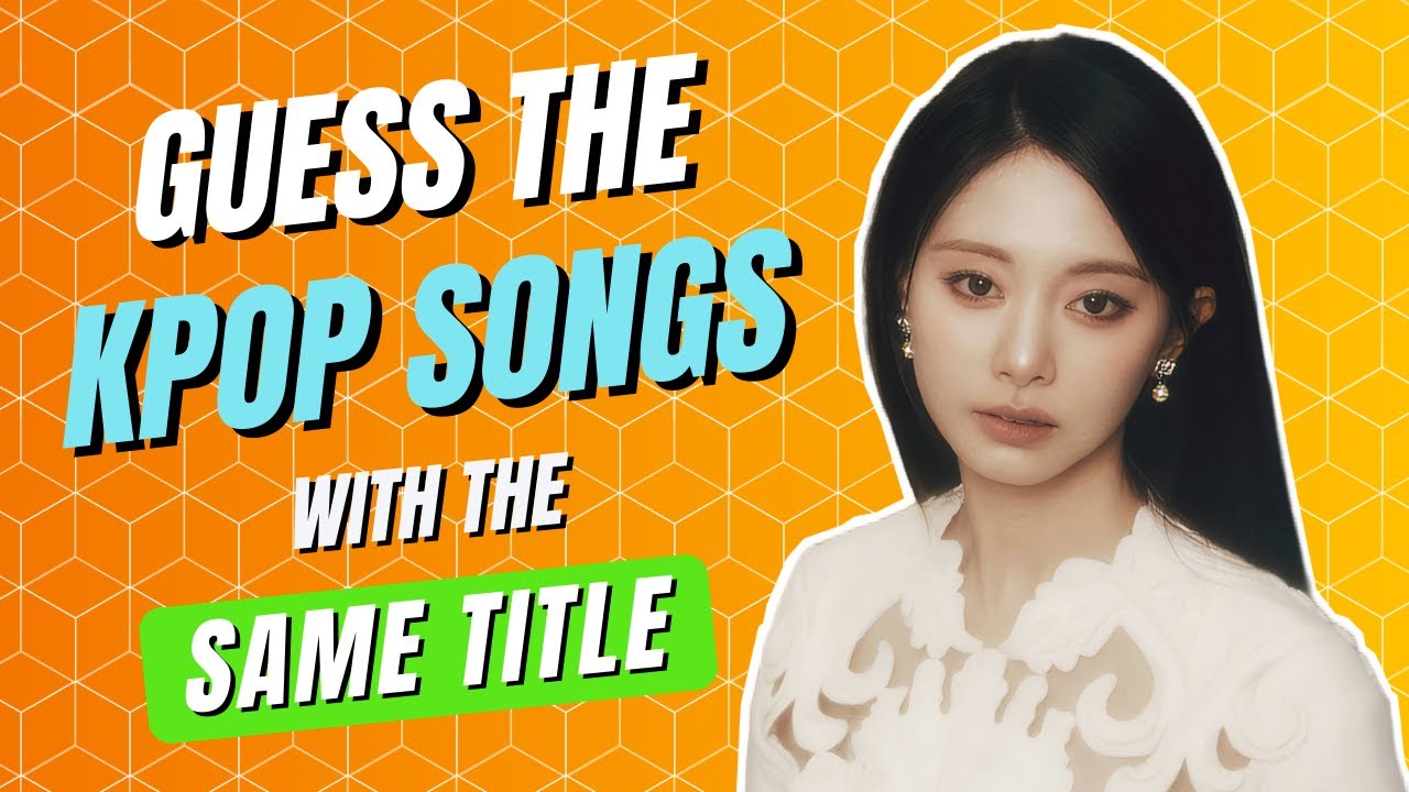 KPOP GAME | GUESS THE KPOP SONGS WITH THE SAME TITLE