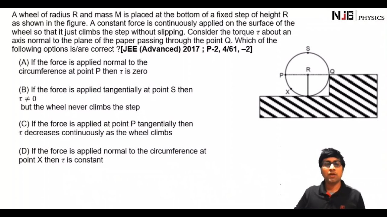 A wheel of radius R and mass M is placed at the bottom of a fixed step. JEE ADVANCE 2017 RBD