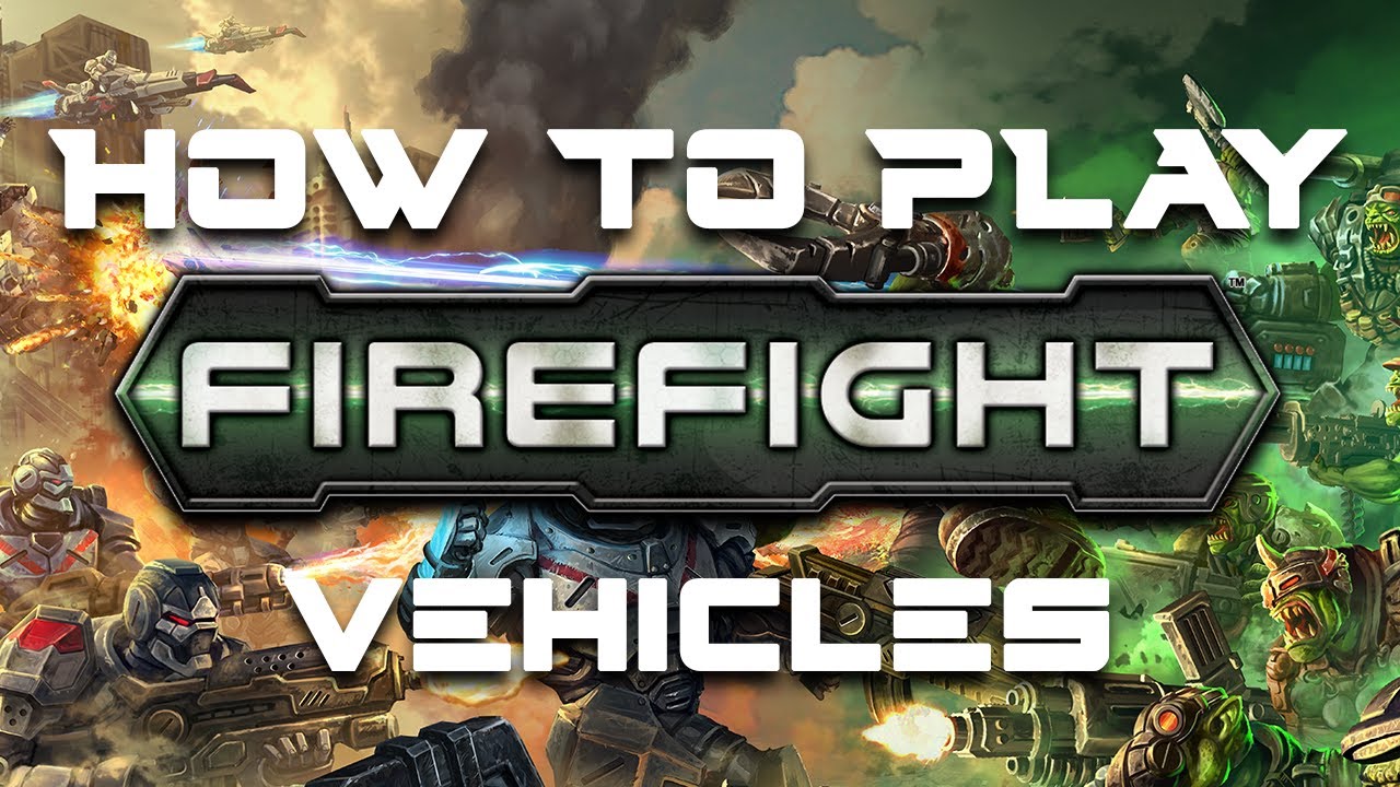 How to play Firefight: Second Edition - Vehicles