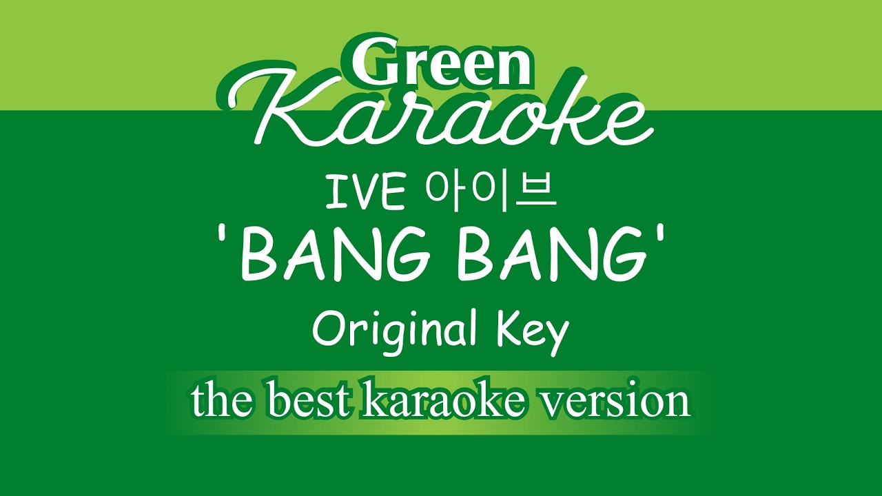 IVE - BANG BANG (Karaoke) Original Key