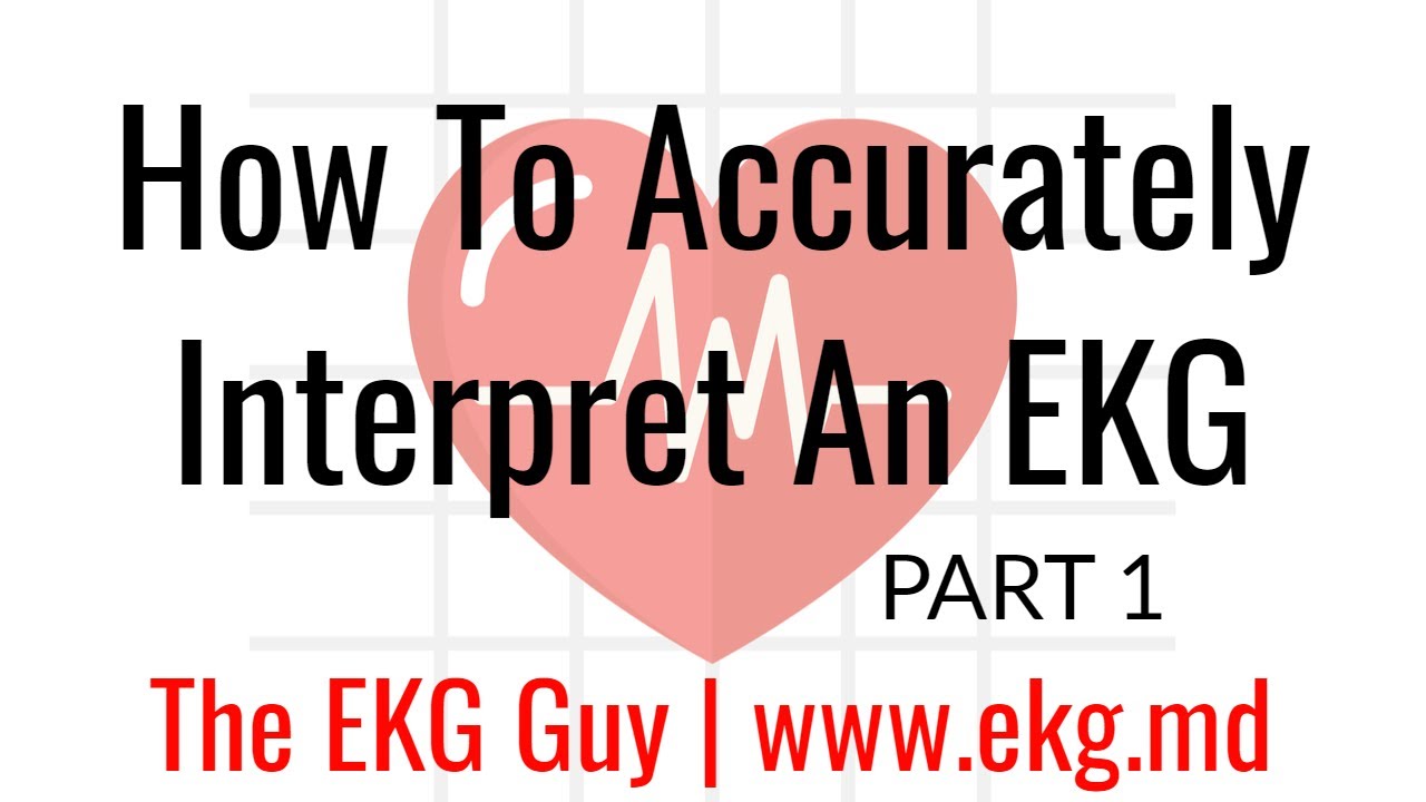 How to Accurately Interpret an EKG (Part 1) | The EKG Guy - www.ekg.md