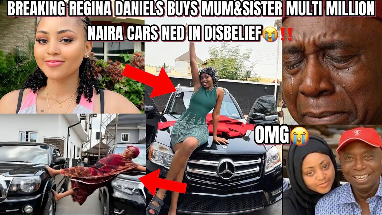 BREAKING REGINA DANIELS BUYS MUM&SISTER MULTI MILLION NAIRA CARS NED IN DISBELIEF😭‼️