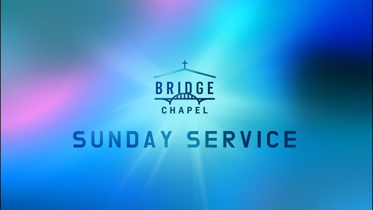 Bridge Chapel March 8th 2026 Sunday Worship (LIVE)
