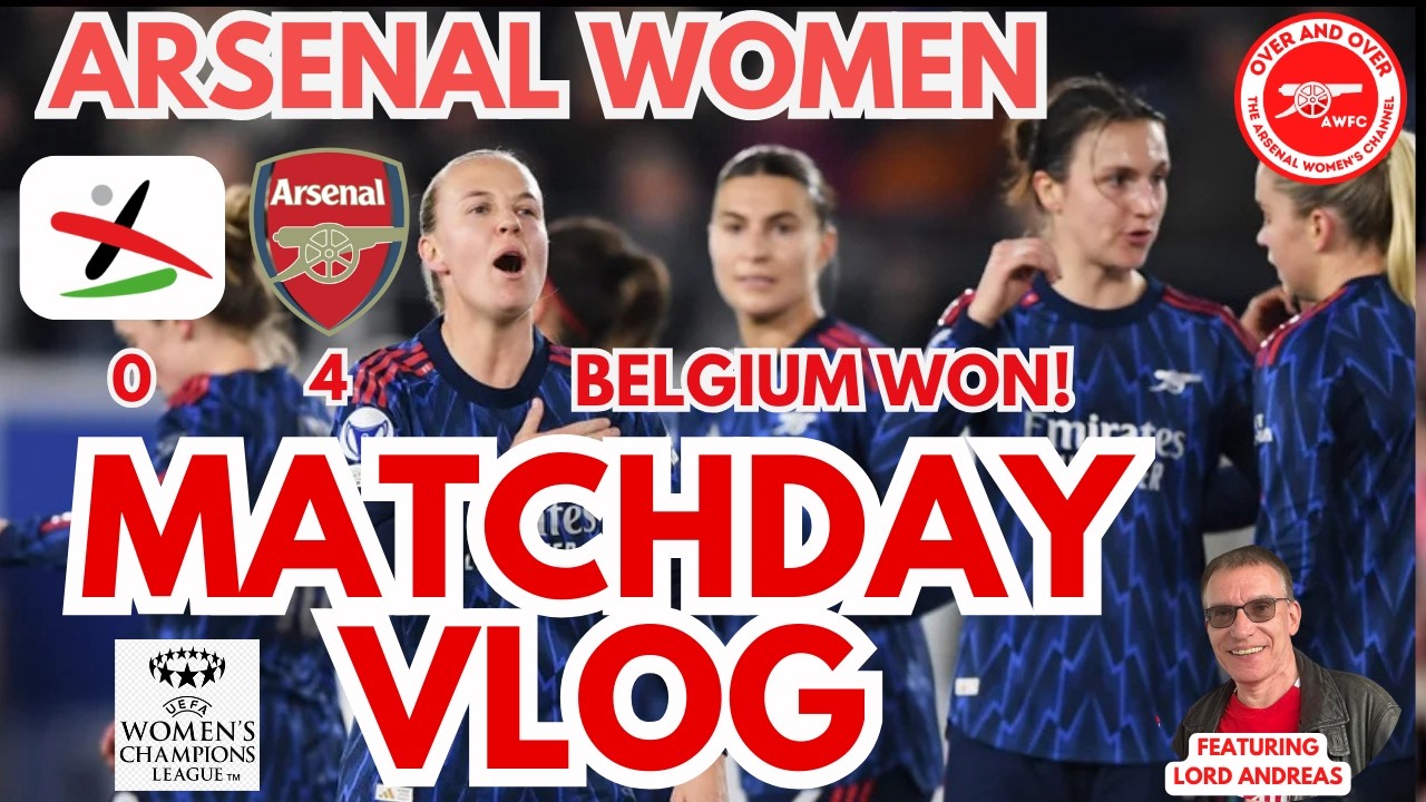 #AWFC - MATCHDAY VLOG - OH LEUVEN 0 - 4 ARSENAL WOMEN