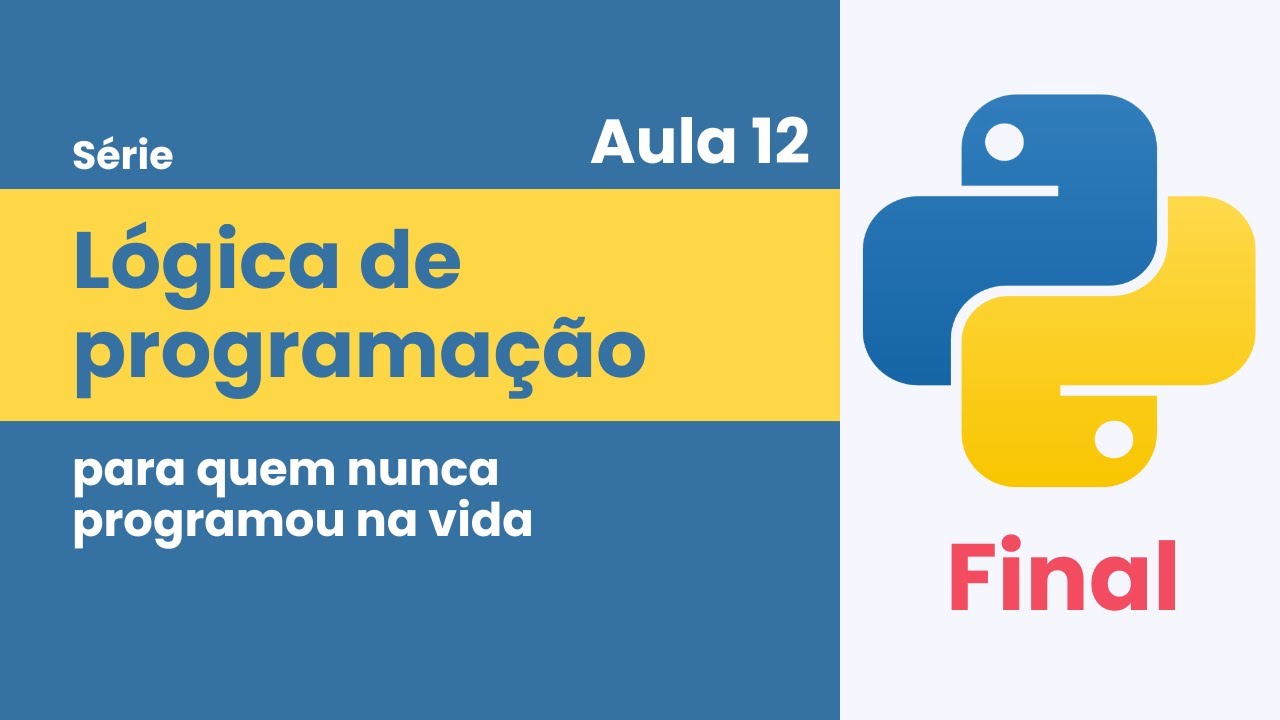 Aula 12: Projeto | Lógica de Programação (c/ Python)