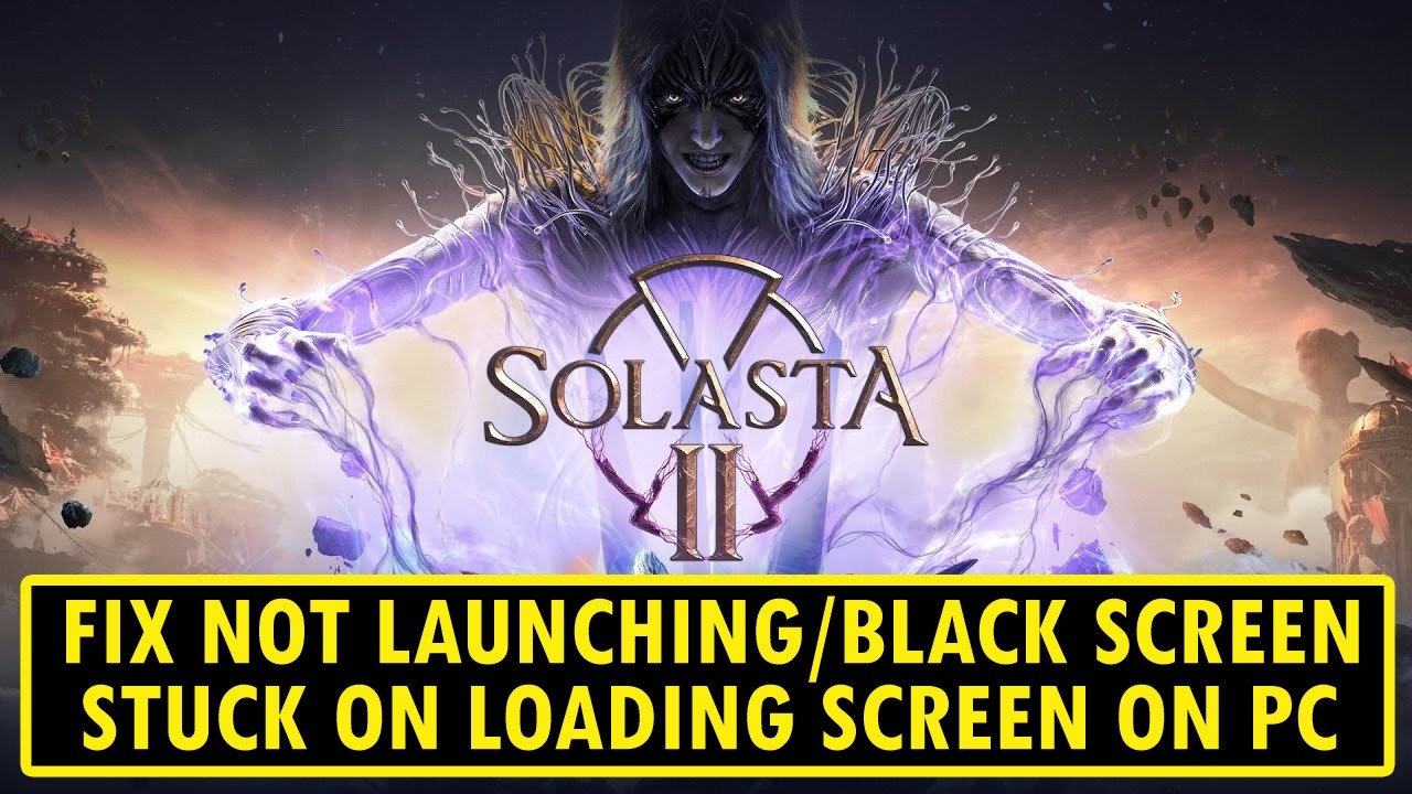 Как исправить проблему с запуском Solasta II/зависание на экране загрузки/черный экран на ПК