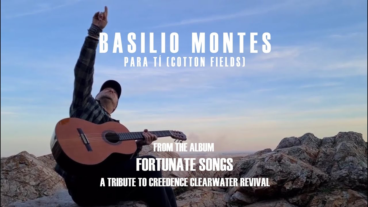 Basilio Montes: Para ti |  Cotton Fields de Creedence Clearwater Revival en espa&ntilde;ol