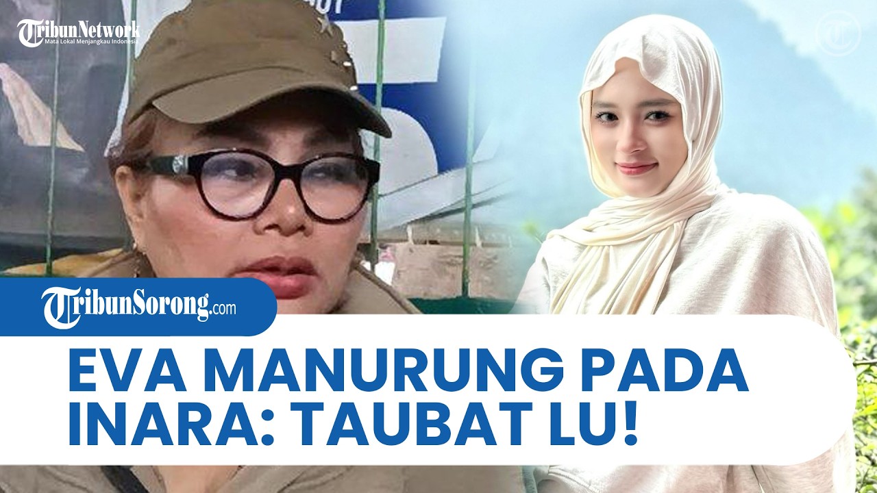 INARA RUSLI DITUDING KERAP BOHONG, Eva Manurung: Taubat lu, Kalau Ngomong Jangan Bolak-balik!