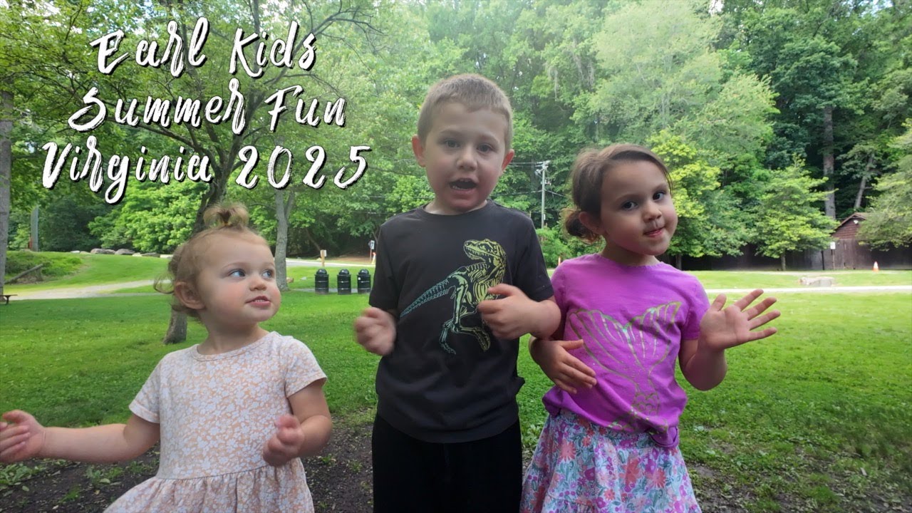 Earl Children Summer Memories - Virginia 2025
