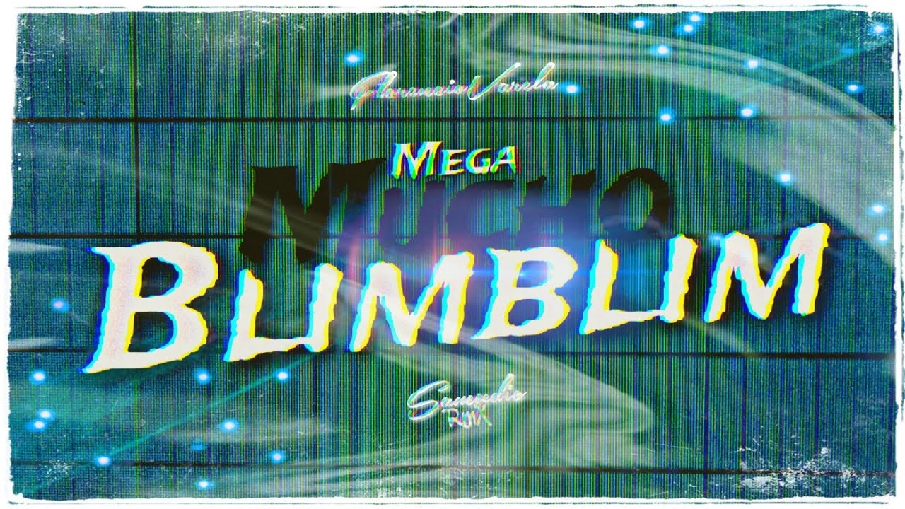 SamudioRmX - MeGa Mucho BlimBlim💯