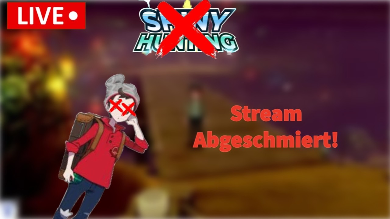 Stream abgeschmiert (shiny hunt)