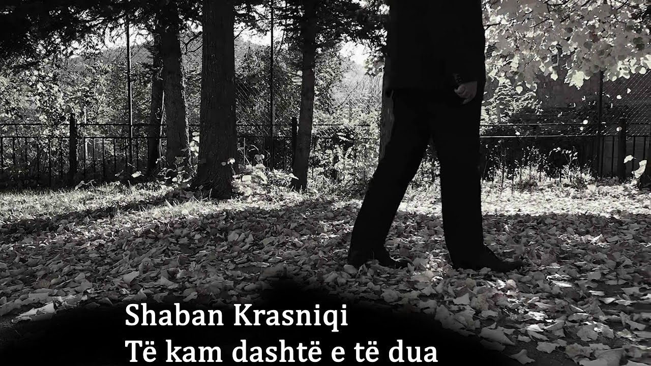 Shaban Krasniqi - Të kam dashtë e të dua