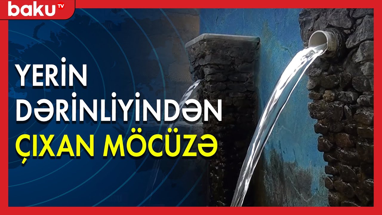 Yerin dərinliyindən çıxan möcüzə - BAKU TV