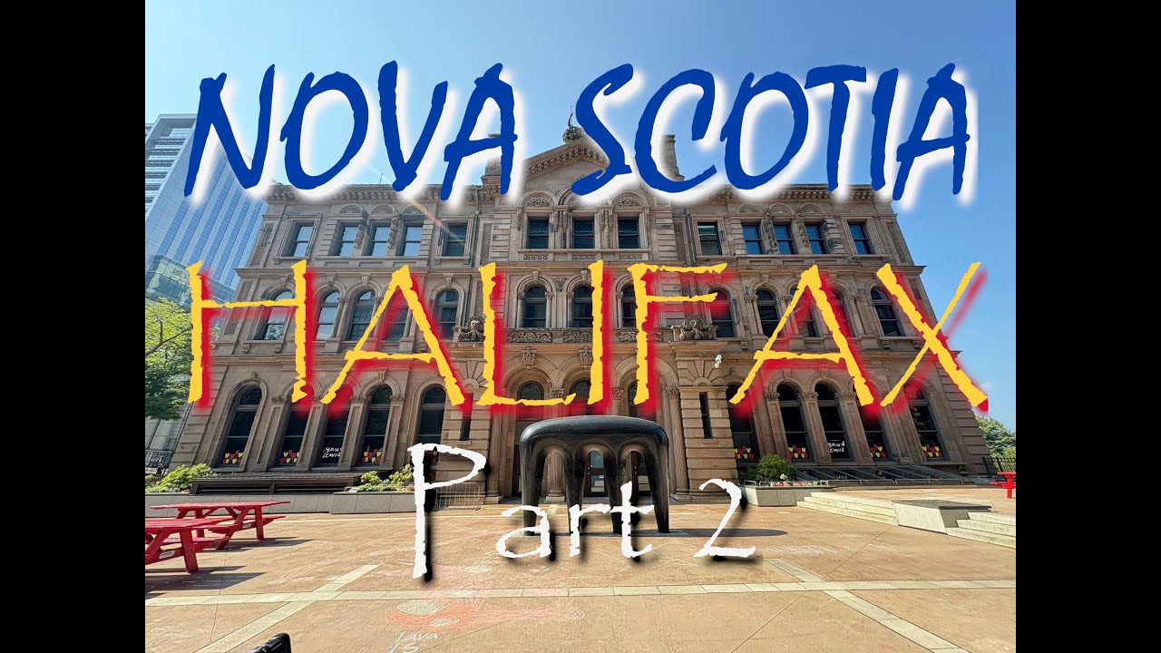 Nova Scotia: Halifax, Part 2