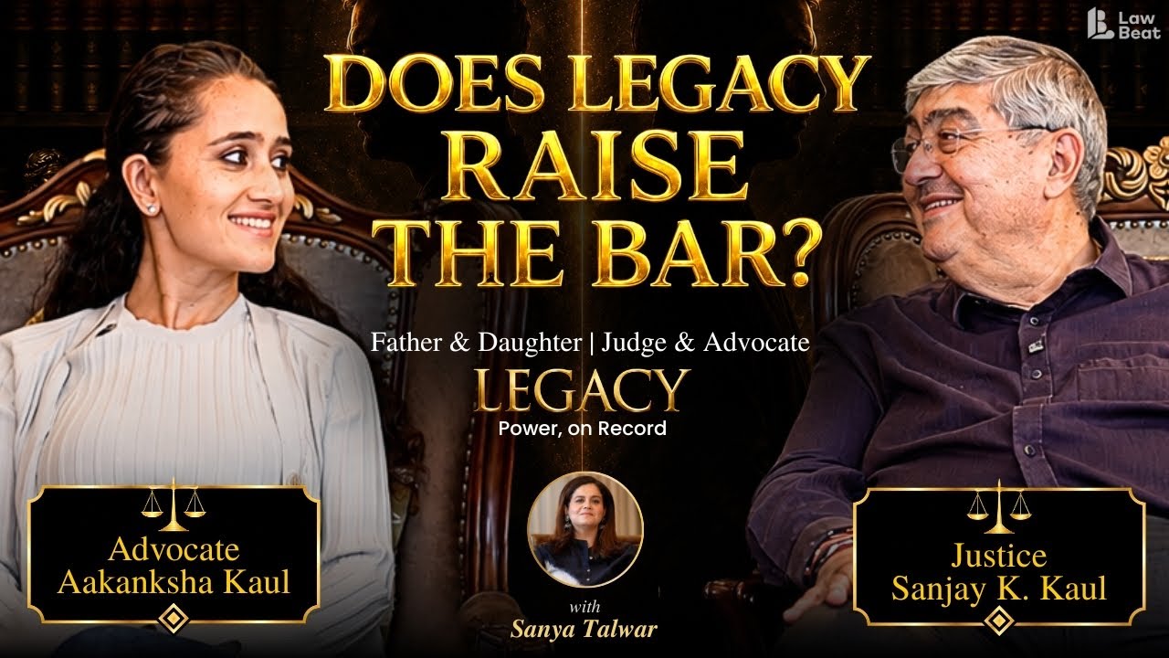 LEGACY 2 | The Weight of Legacy | Justice S.K. Kaul & Aakanksha Kaul