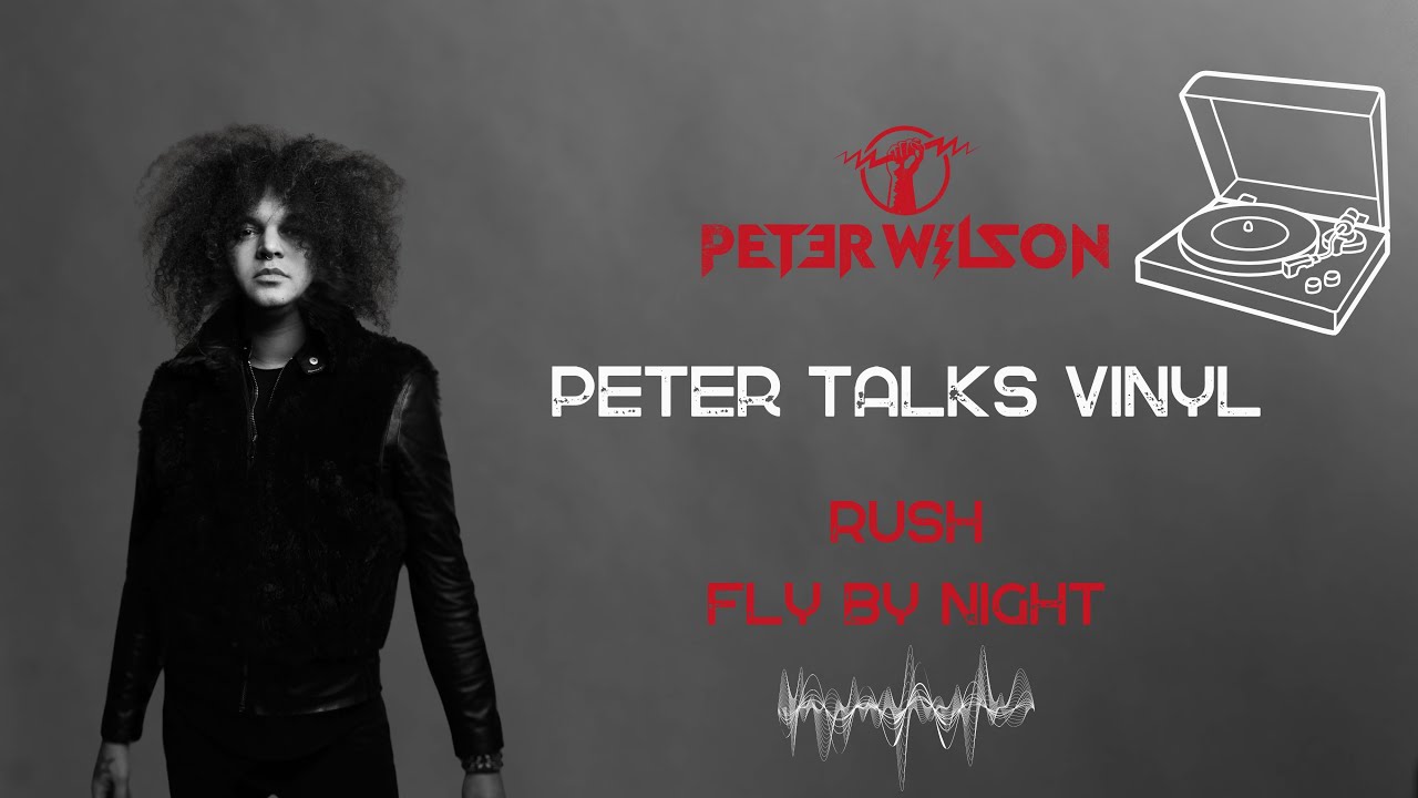 PETER WILSON | Peter Talks Vinyl (Episode 20): RUSH - “Fly by Night”