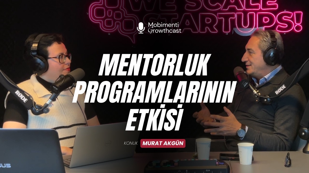 Mentorlukta Yapılan Hatalar | Kurum İçi Mentorluk Neden Çalışmaz? – Murat Akgün | Growthcast #2