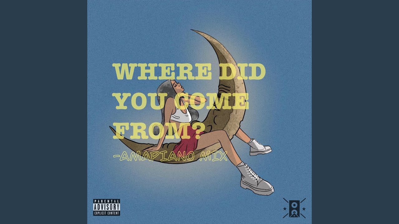 Where Did You Come from? (Amapiano MIX)