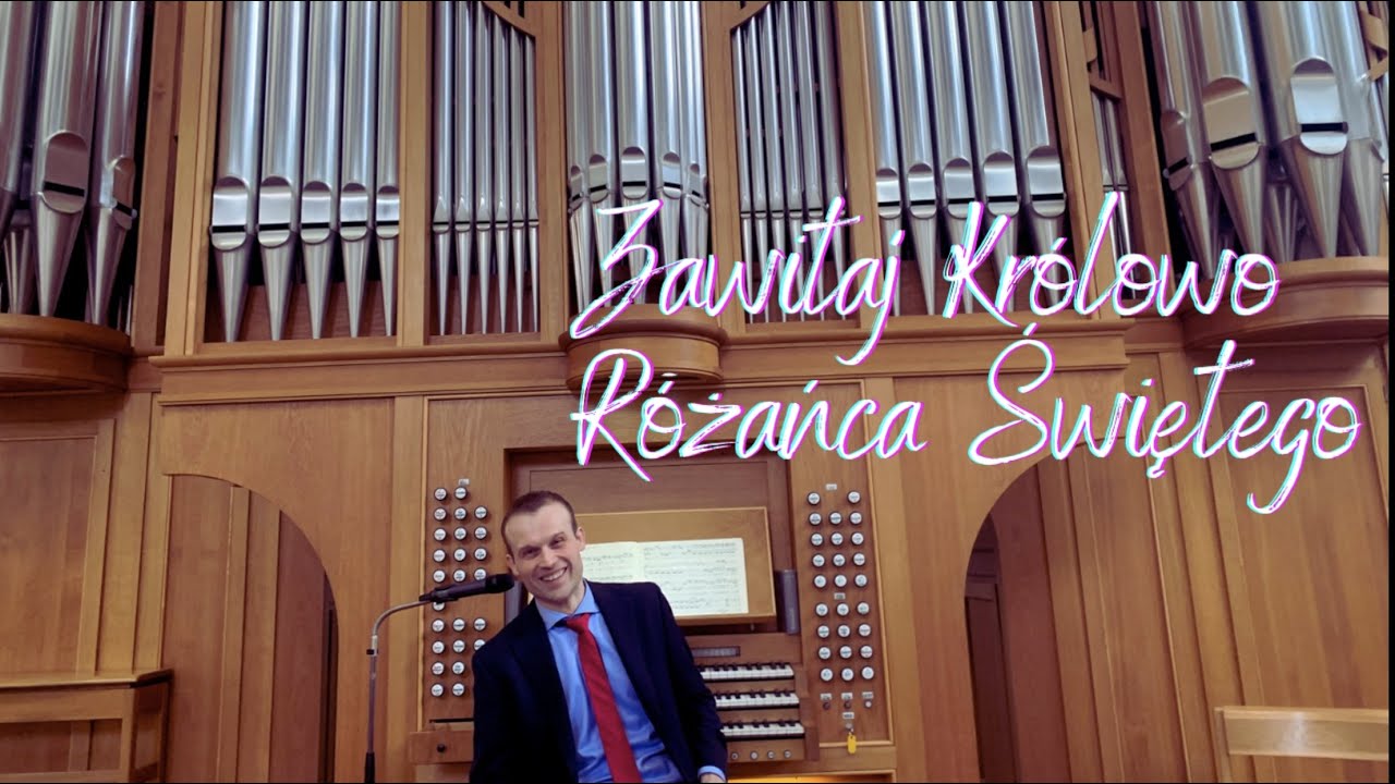 Zawitaj Królowo Różańca Świętego (organy i śpiew ludu)