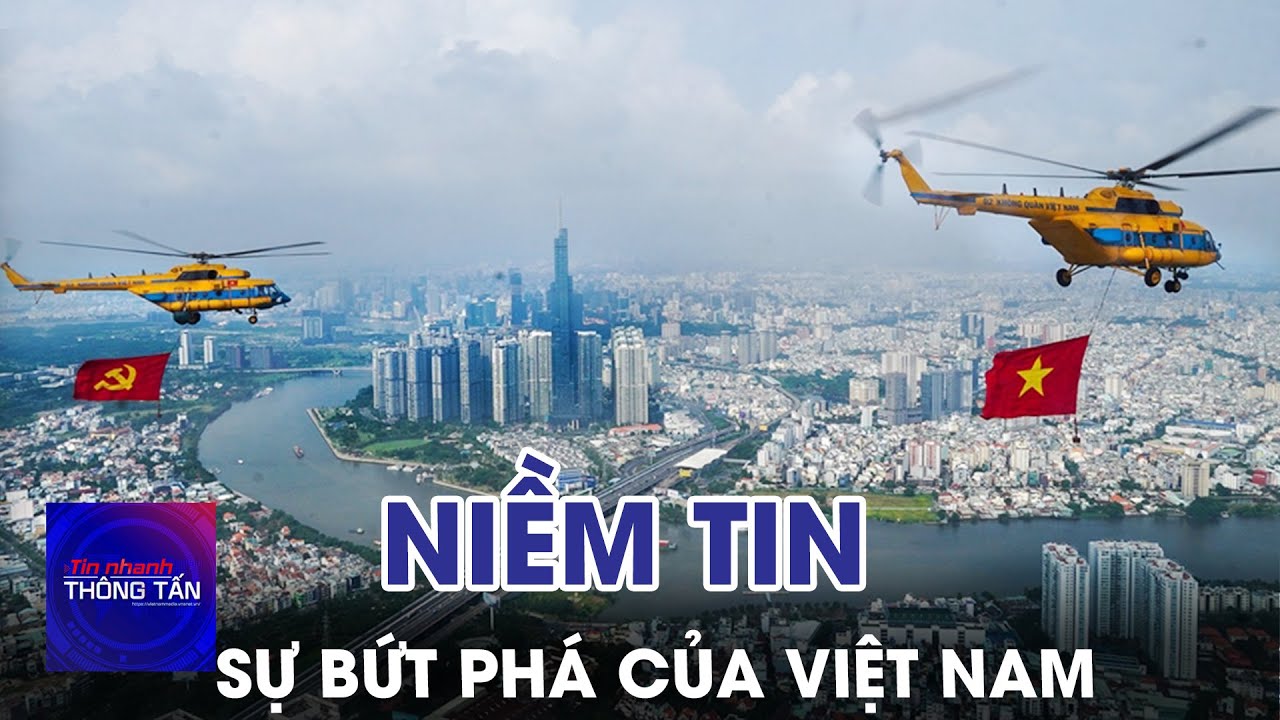 Niềm tin vào sự bứt phá của Việt Nam  | Tin nhanh Thông tấn