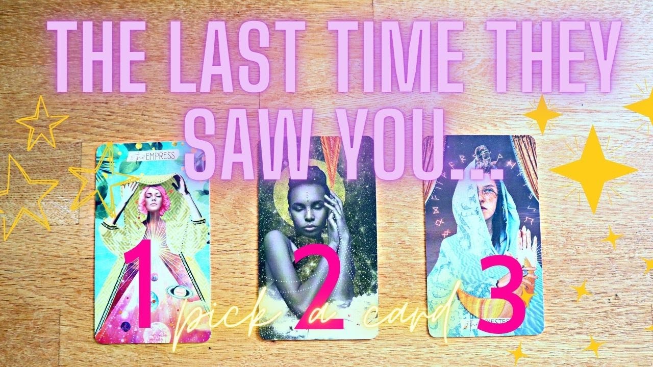 HOW DID THEY FEEL THE LAST TIME THEY SAW YOU!? Their feelings + thoughts! PICK A CARD TAROT