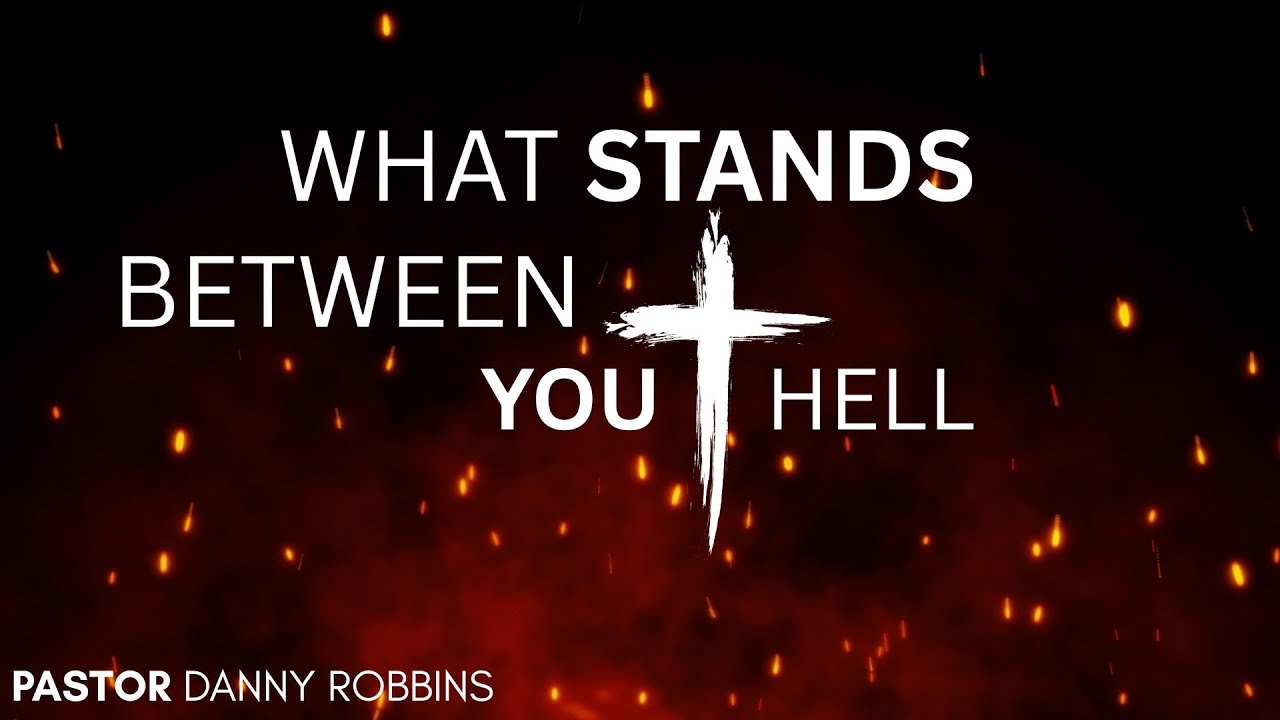 Sunday AM - 01/18/2026 - Pastor Danny Robbins - What Stands between You and Hell