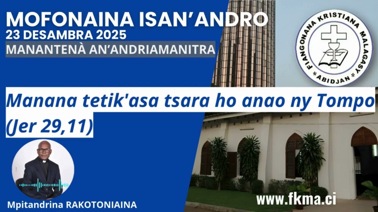 Mofonaina 23 Desambra 2025 | Manana tetik'asa tsara ho anao ny Tompo (Jer 29,11)