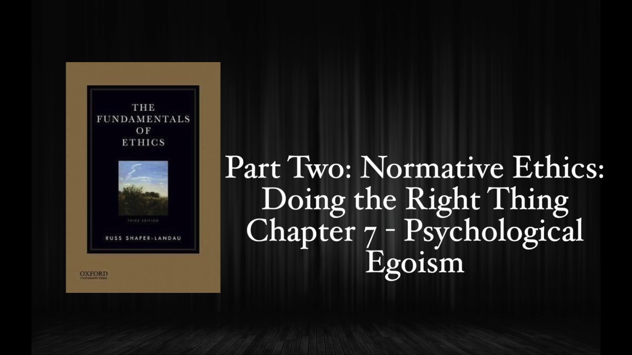 The Fundamentals of Ethics - Chapter 7: Psychological Egoism