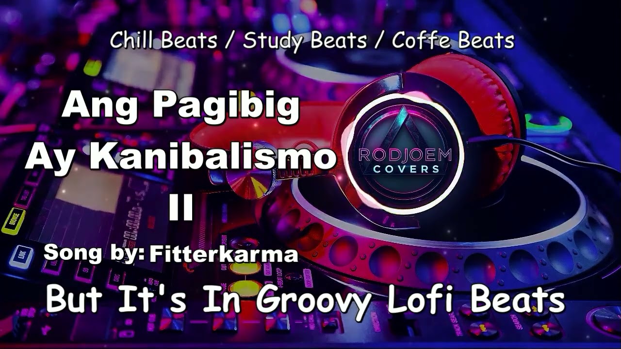 Fitterkarma - Ang Pagibig Ay Kanibalismo II (Groovy Lofi) | Rodjoem Covers