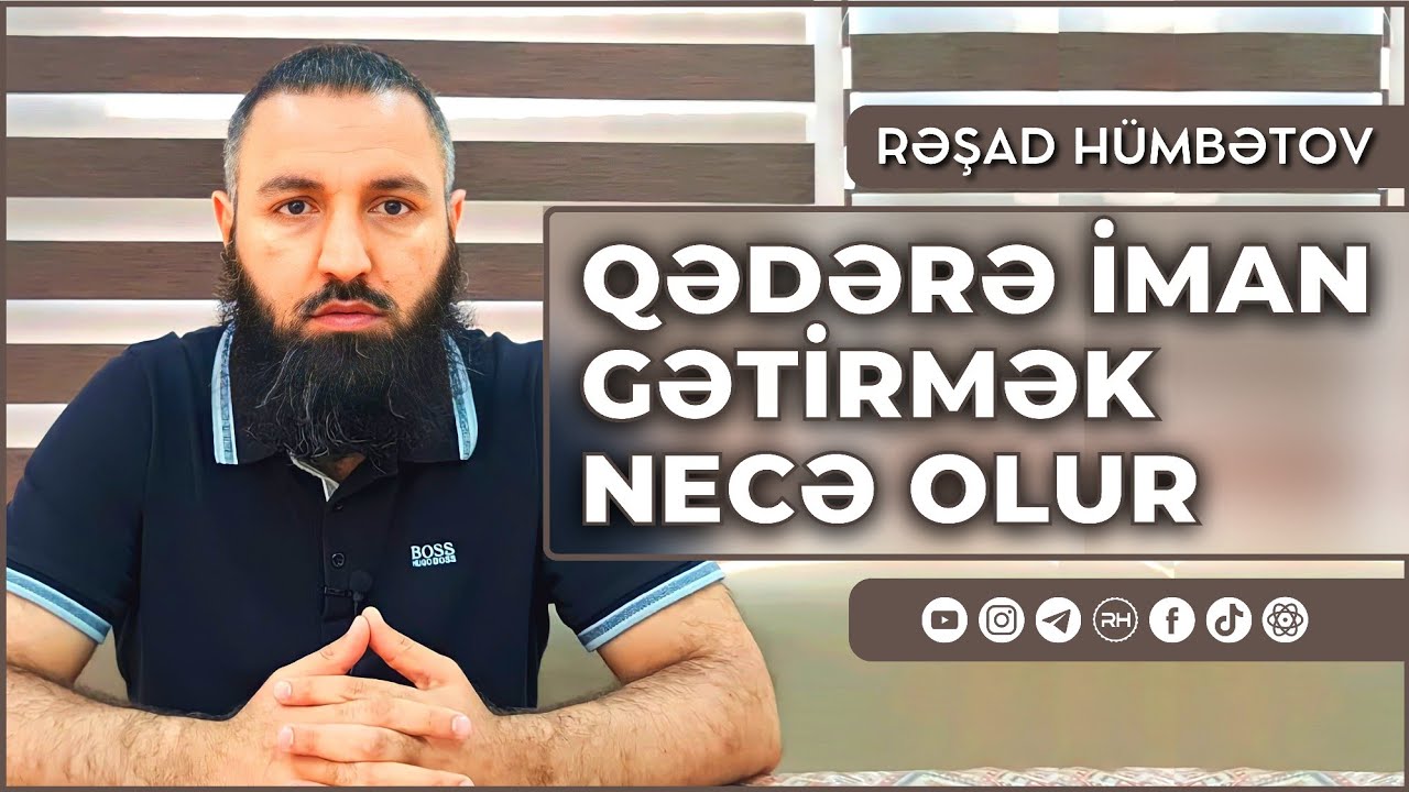 🌿 Qədərə iman gətirmək necə olur? 👉 Rəşad Hümbətov