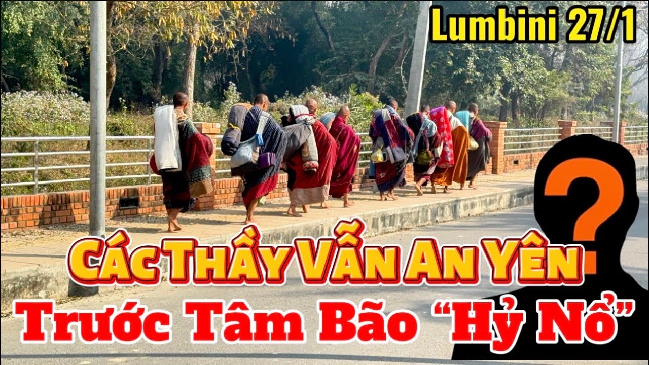 Trước Tâm Bão “Hỷ Nổ” Các Thầy Vẫn Bình An Tại Lumbini Nepal 