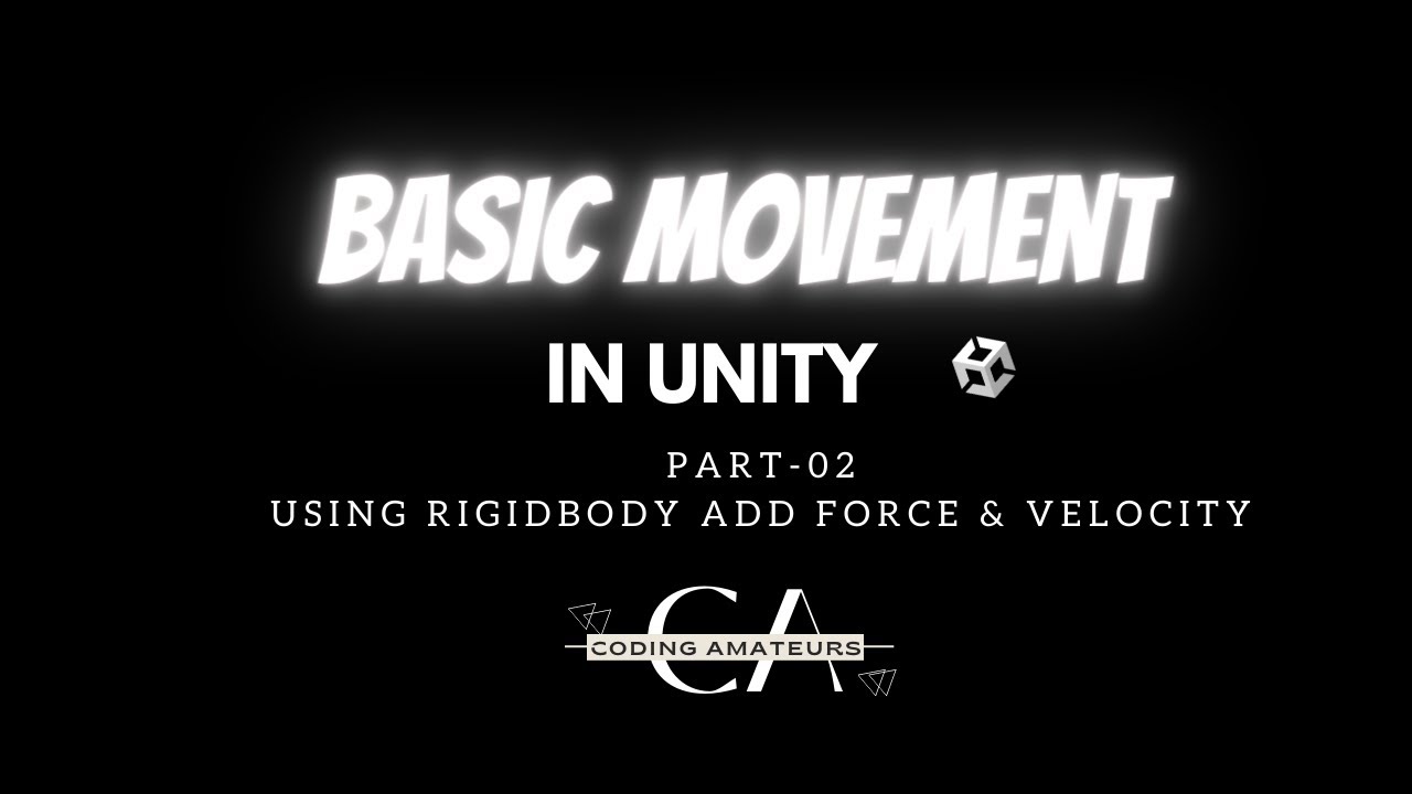 Unity Basic 3D Movement- Part 02 (using RigidBody AddForce & Velocity)
