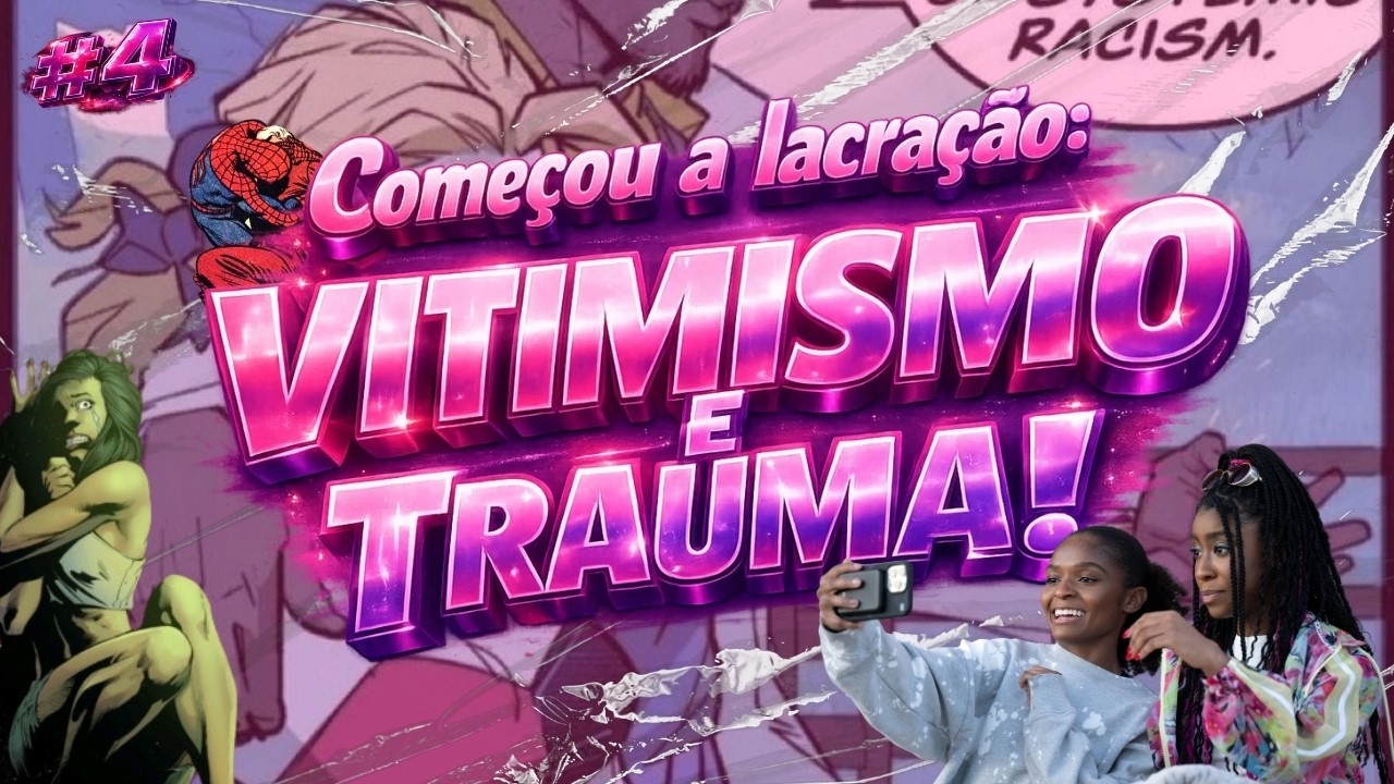 Começou a Lacração#4: Vitimismo e Trauma!