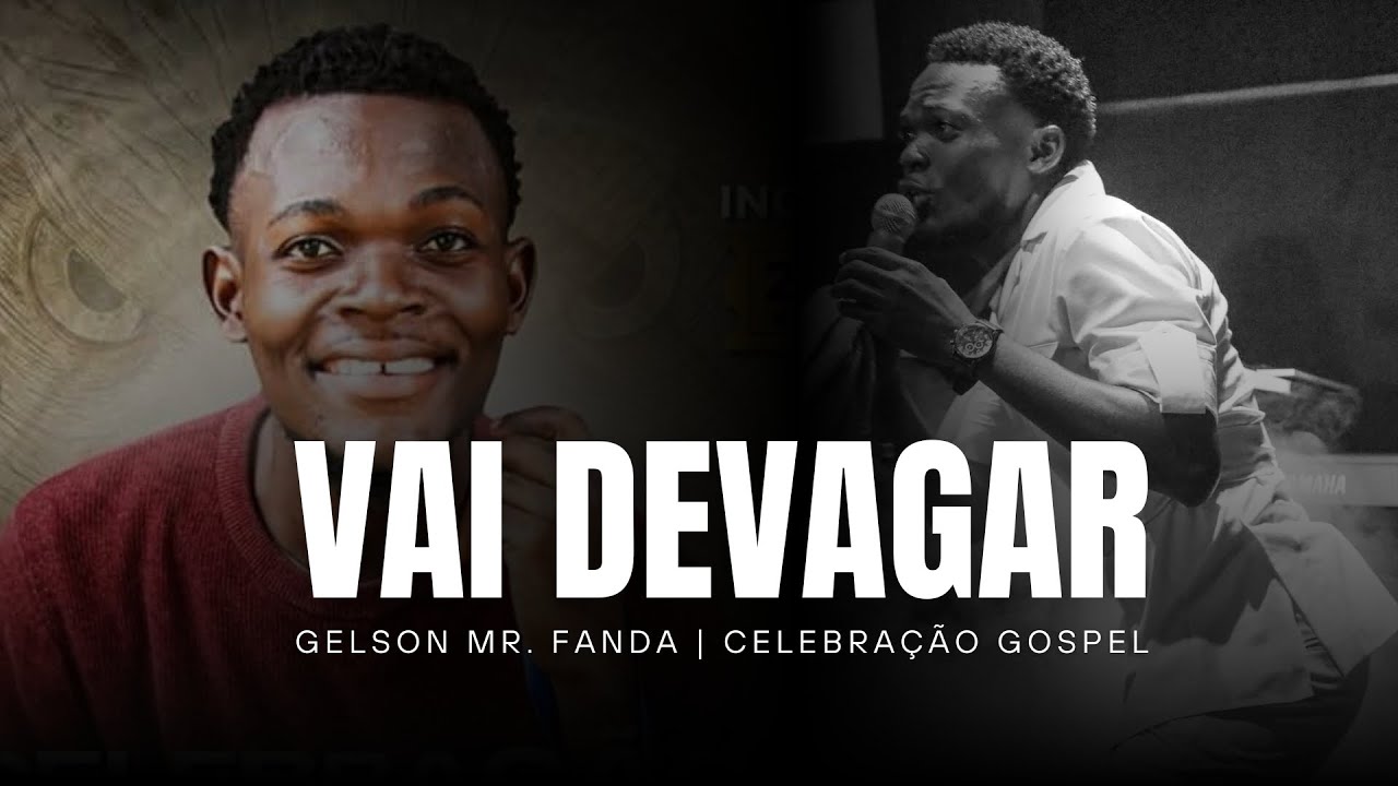 Vai Devagar | Gelson Mr. Fanda (Celebração Grandes coisas Fez o Senhor)