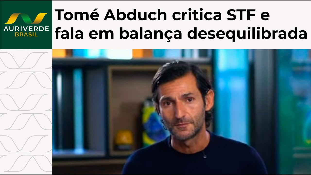 Tomé Abduch afirma que STF age como balança desequilibrada e desestabiliza o Brasil