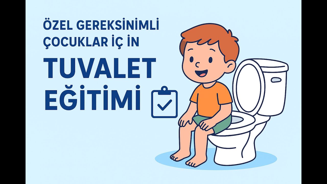 Özel Gereksinimli Çocuklarda Tuvalet Eğitimi