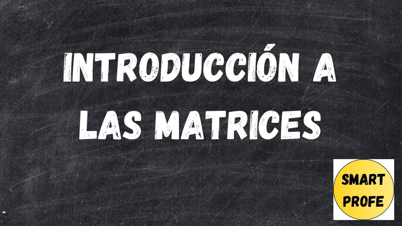 INTRODUCCION A LAS MATRICES: COMO SE FORMAN, DIMENSIÓN Y MATRICES FAMOSAS (BACHILLERATO)