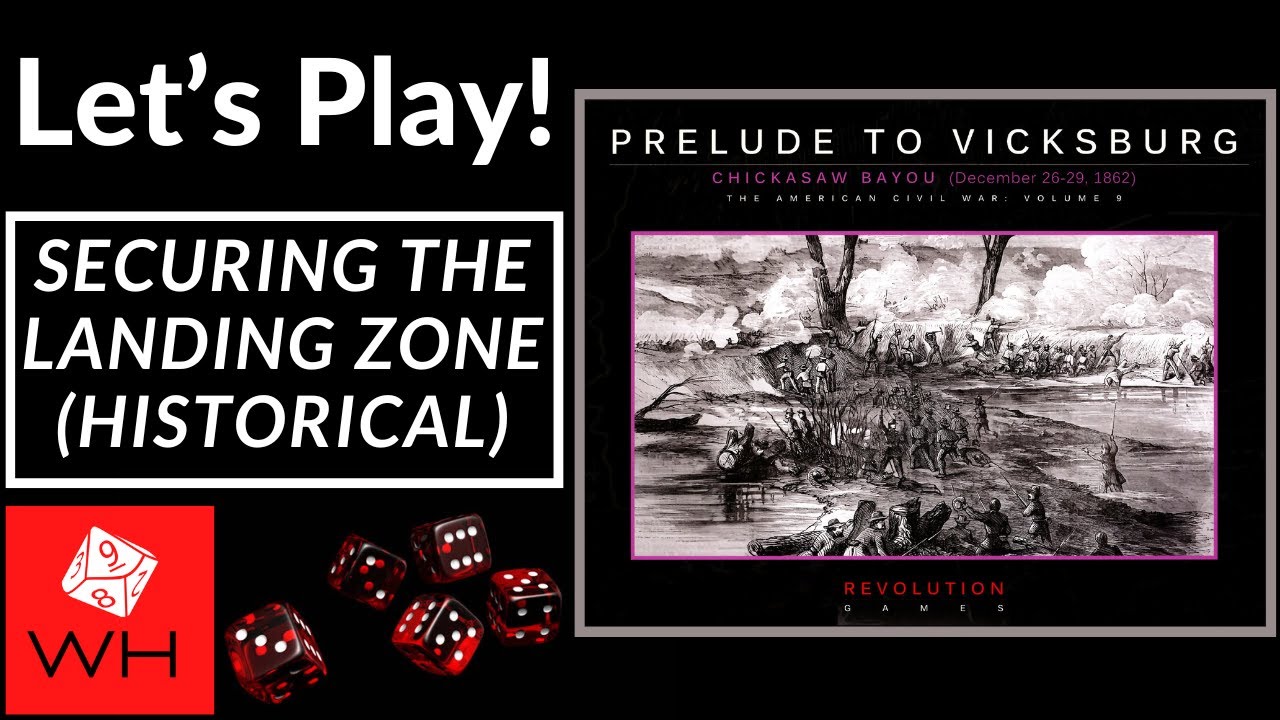 Let's Play! Prelude to Vicksburg: Chickasaw Bayou, December 26-29, 1862 (Secure the Landing Zone)