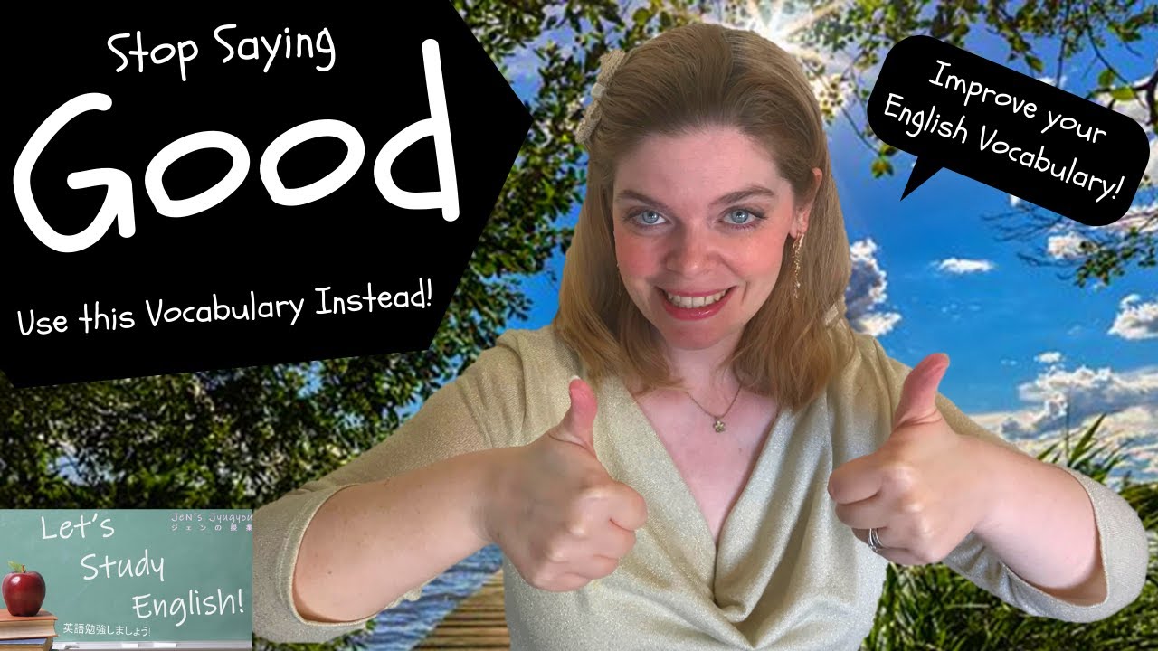 Stop Saying GOOD: Improve English Vocabulary with this Exceptional Lesson! / GOODと言うのを止めて:英語の語彙を改善する