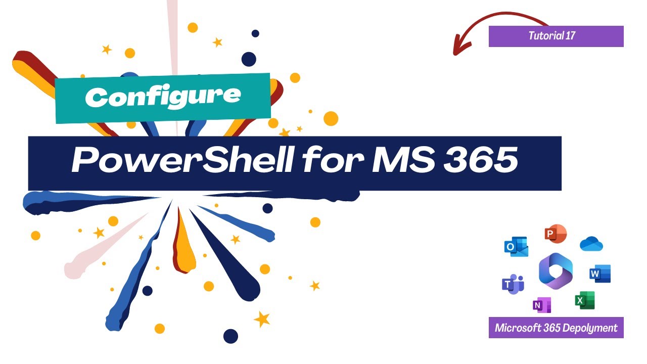 How To Configure PowerShell for MS 365 | Microsoft 365 Deployment
