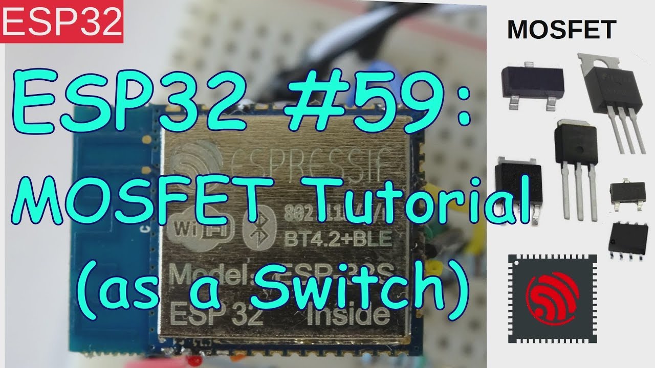 ESP32 #59: ESP32 MOSFET Tutorial (as a Switch)