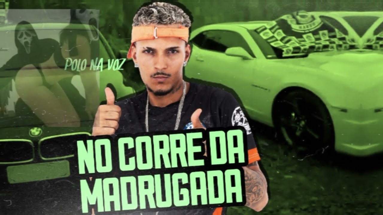NO CORRE DA MADRUGADA - POLO NA VOZ - (REMIX BREGA FUNK)