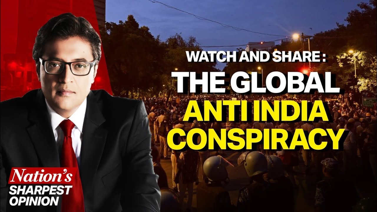 Arnab Lays Bare The Global Conspiracy Against Bharat & The CJP Toolkit To Create Anarchy