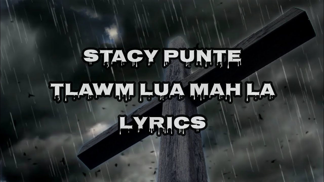 Stacy Punte (Tlawm lua mah la) lyric