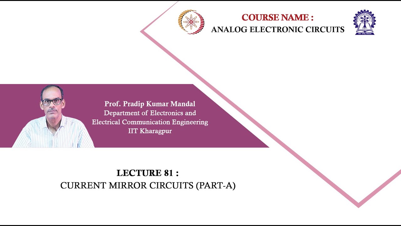 Lecture 81 : CURRENT MIRROR CIRCUITS (PART-A)