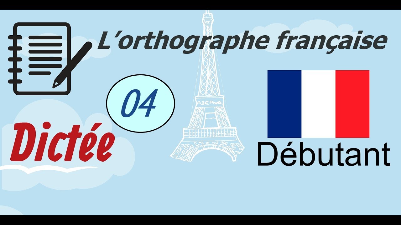 L’orthographe française - Dictée (Débutant) 04