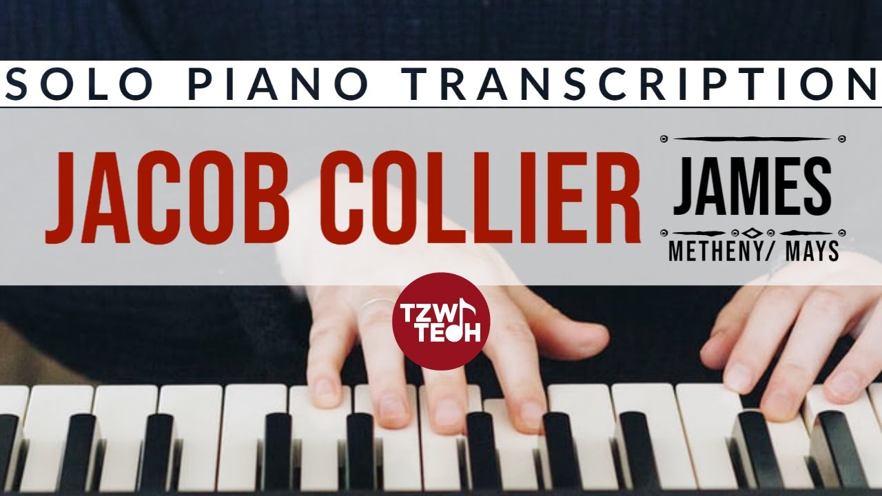 Jacob Collier - James (Pat Metheny & Lyle Mays) piano transcription